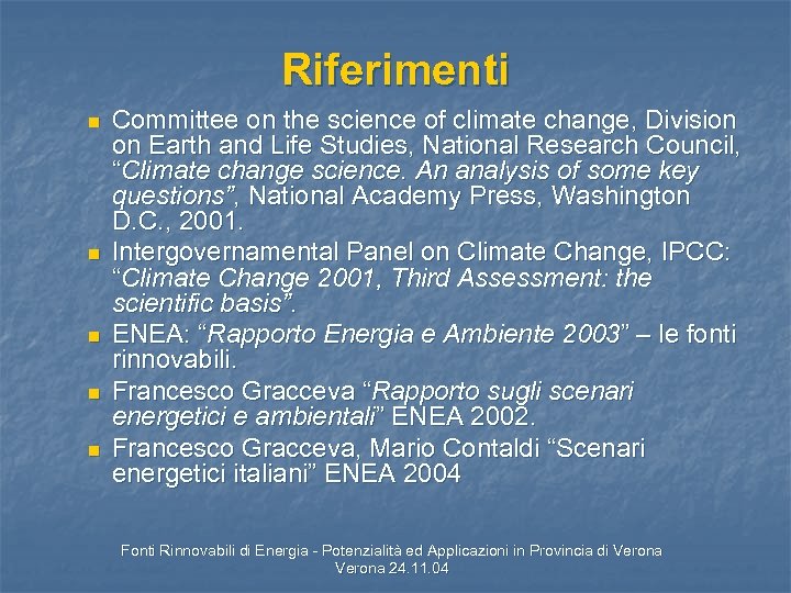 Riferimenti n n n Committee on the science of climate change, Division on Earth