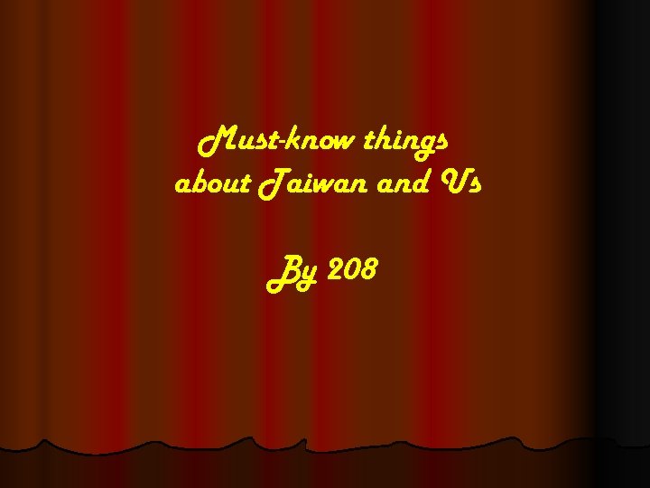 Must-know things about Taiwan and Us By 208 