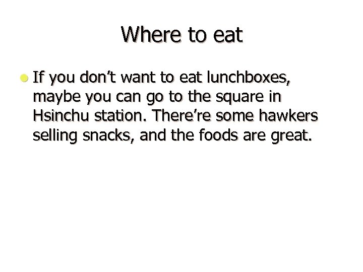 Where to eat l If you don’t want to eat lunchboxes, maybe you can