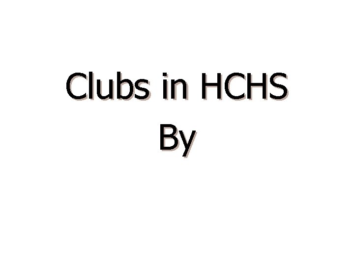 Clubs in HCHS By 