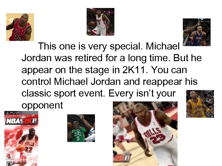 This one is very special. Michael Jordan was retired for a long time. But