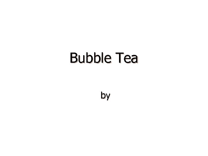 Bubble Tea by 