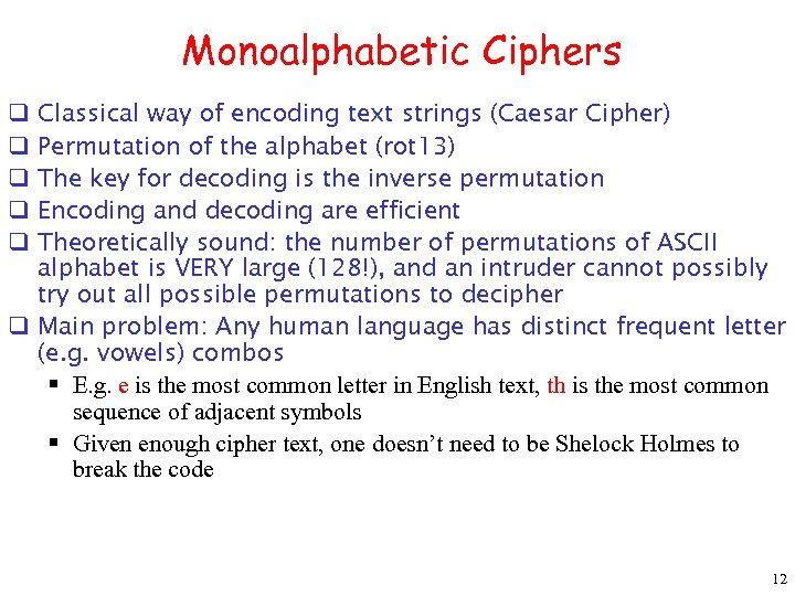 Monoalphabetic Ciphers Classical way of encoding text strings (Caesar Cipher) Permutation of the alphabet