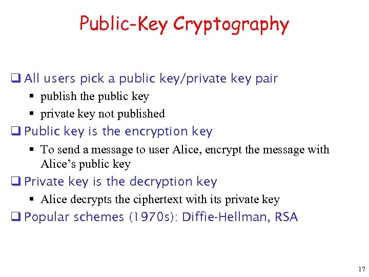 Public-Key Cryptography q All users pick a public key/private key pair § publish the