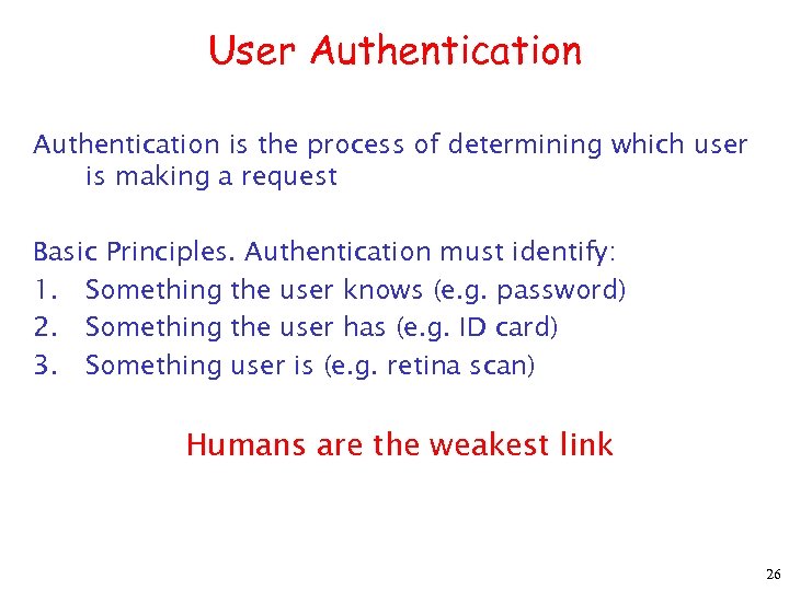 User Authentication is the process of determining which user is making a request Basic