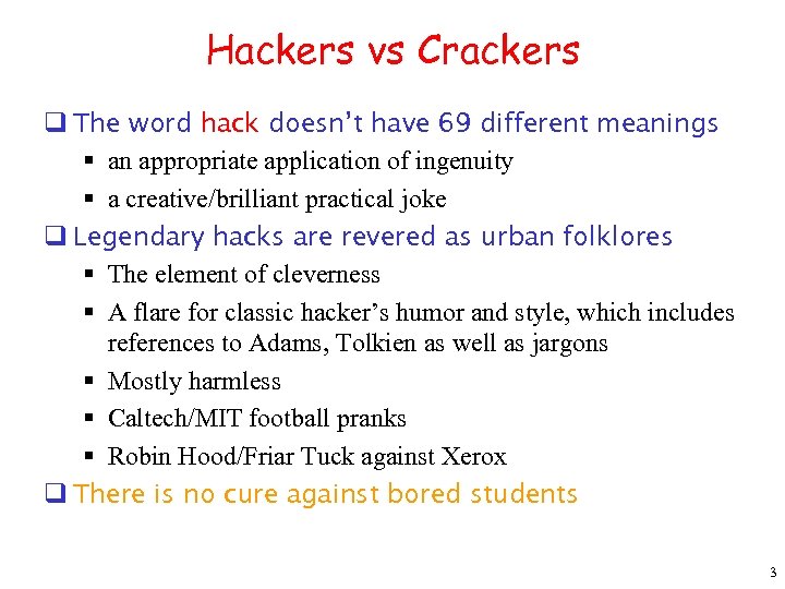 Hackers vs Crackers q The word hack doesn’t have 69 different meanings § an