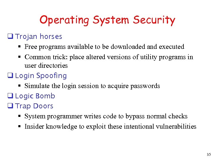 Operating System Security q Trojan horses § Free programs available to be downloaded and