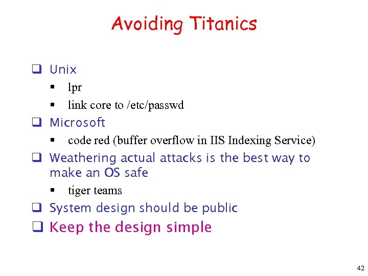 Avoiding Titanics q Unix § lpr § link core to /etc/passwd q Microsoft §