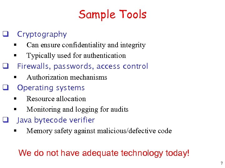 Sample Tools Cryptography § Can ensure confidentiality and integrity § Typically used for authentication