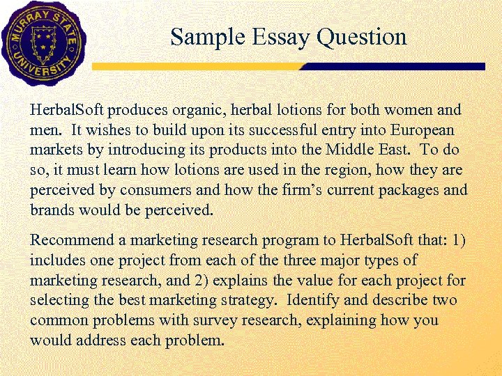 Sample Essay Question Herbal. Soft produces organic, herbal lotions for both women and men.