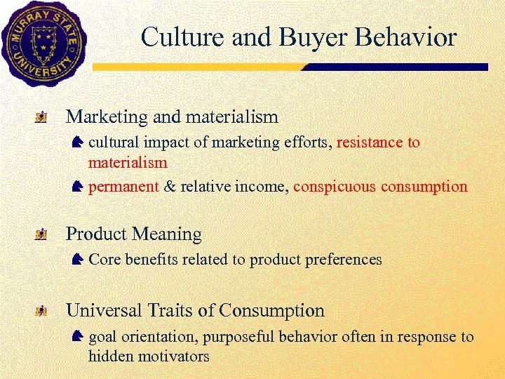 Culture and Buyer Behavior Marketing and materialism cultural impact of marketing efforts, resistance to