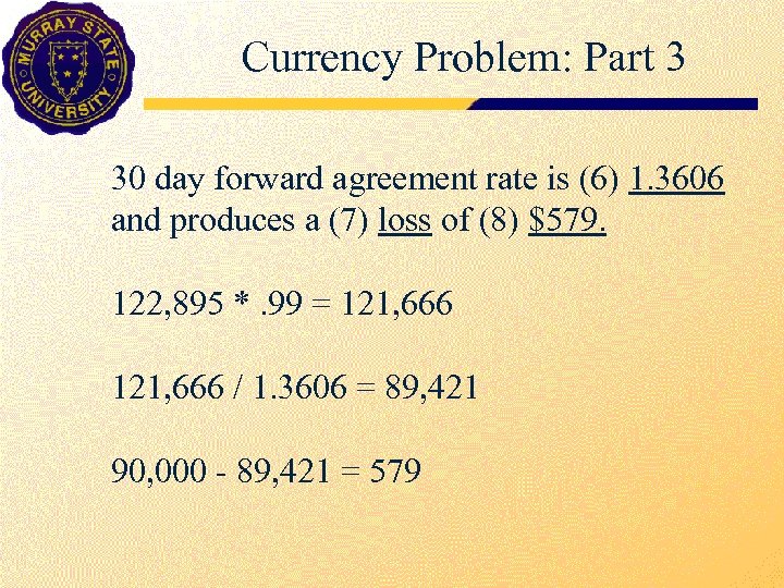 Currency Problem: Part 3 30 day forward agreement rate is (6) 1. 3606 and