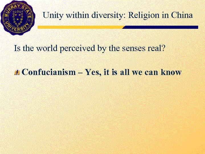Unity within diversity: Religion in China Is the world perceived by the senses real?