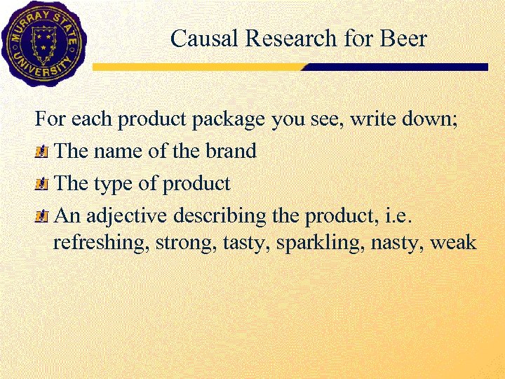 Causal Research for Beer For each product package you see, write down; The name