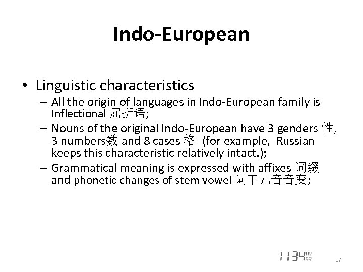 Indo-European • Linguistic characteristics – All the origin of languages in Indo-European family is