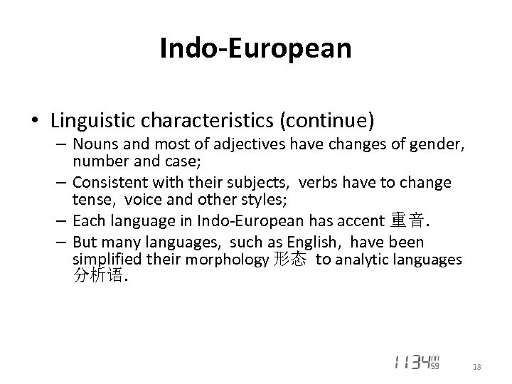 Indo-European • Linguistic characteristics (continue) – Nouns and most of adjectives have changes of