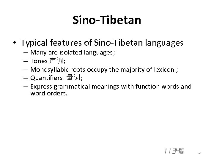 Sino-Tibetan • Typical features of Sino-Tibetan languages – – – Many are isolated languages;