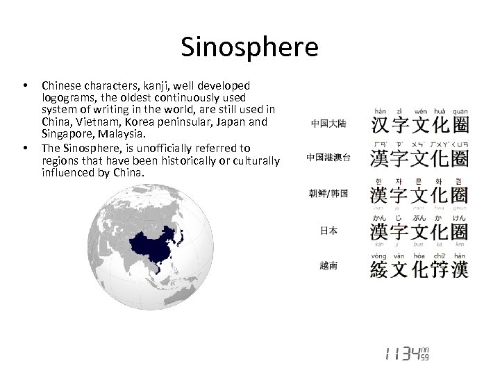 Sinosphere • • Chinese characters, kanji, well developed logograms, the oldest continuously used system