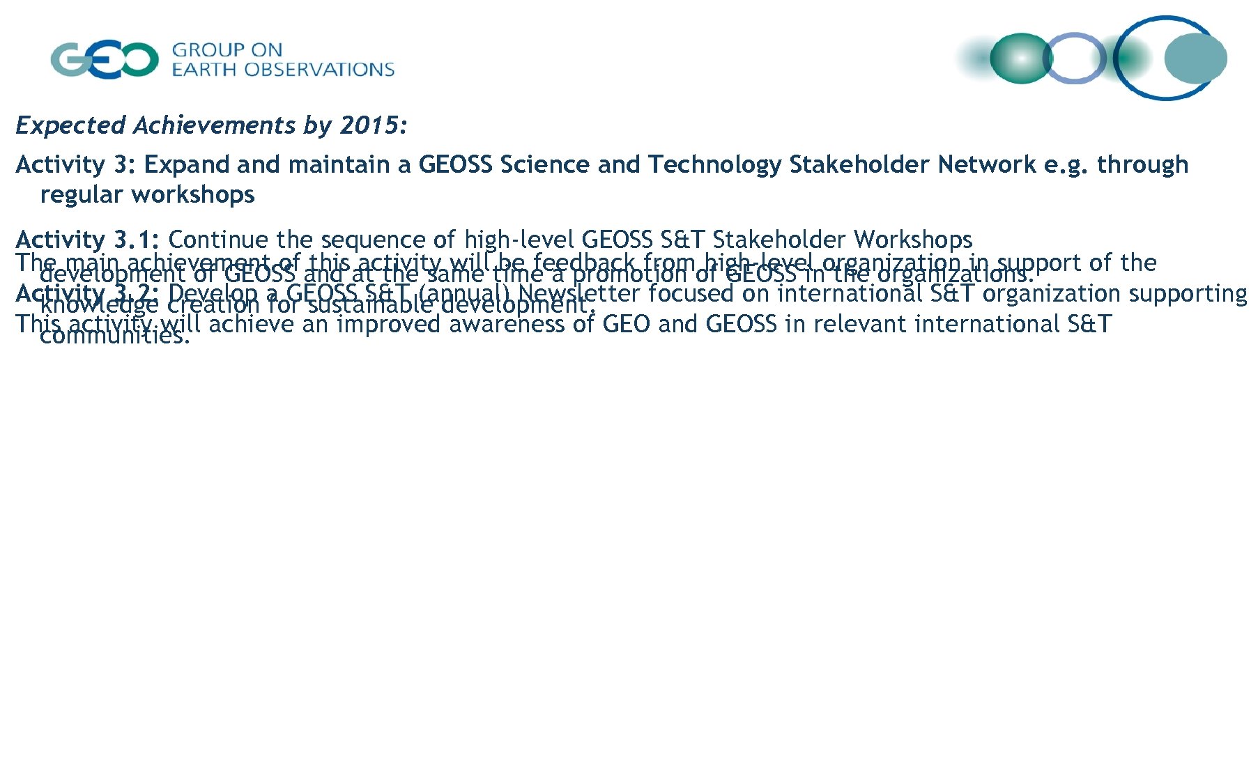 Expected Achievements by 2015: Activity 3: Expand maintain a GEOSS Science and Technology Stakeholder