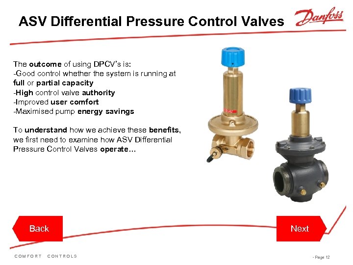 ASV Differential Pressure Control Valves The outcome of using DPCV’s is: -Good control whether