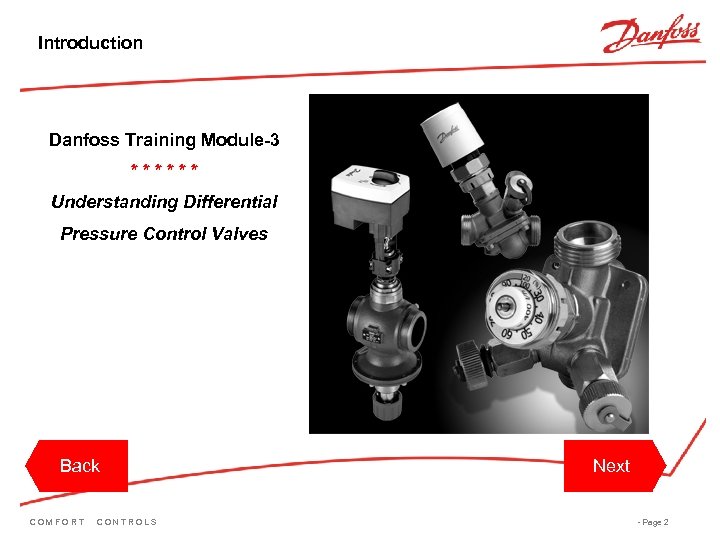 Introduction Danfoss Training Module-3 ****** Understanding Differential Pressure Control Valves Back COMFORT CONTROLS Next