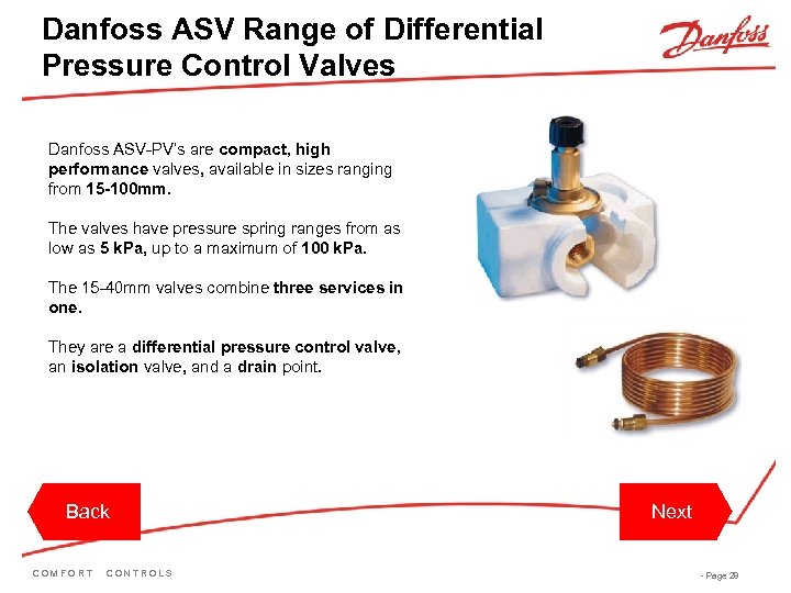 Danfoss ASV Range of Differential Pressure Control Valves Danfoss ASV-PV’s are compact, high performance