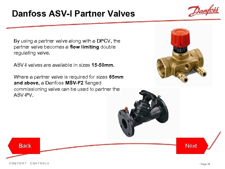 Danfoss ASV-I Partner Valves By using a partner valve along with a DPCV, the