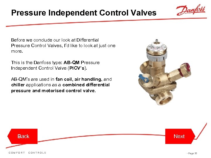 Pressure Independent Control Valves Before we conclude our look at Differential Pressure Control Valves,