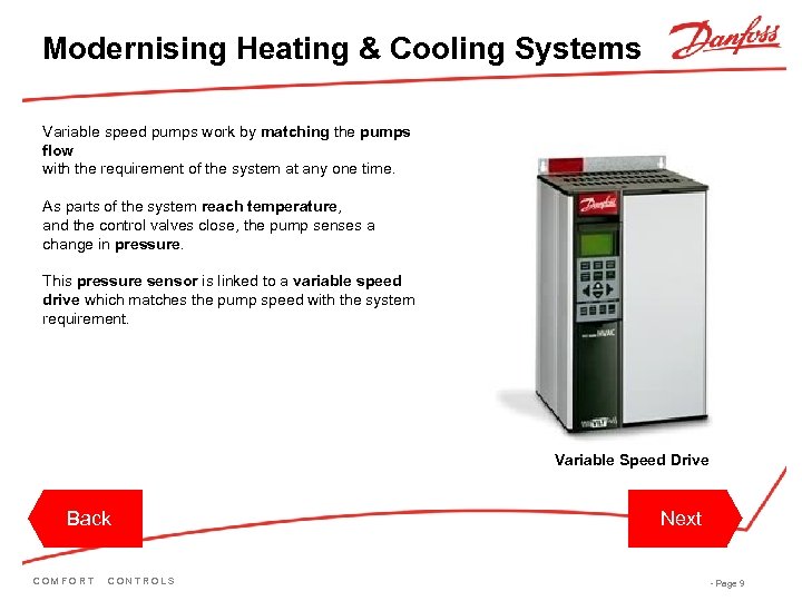 Modernising Heating & Cooling Systems Variable speed pumps work by matching the pumps flow