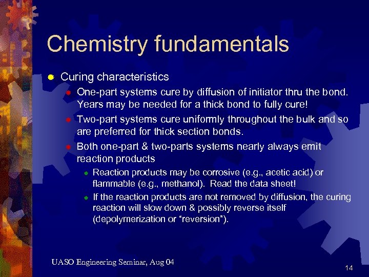 Chemistry fundamentals ® Curing characteristics ® ® ® One-part systems cure by diffusion of
