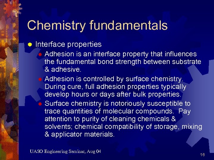 Chemistry fundamentals ® Interface properties Adhesion is an interface property that influences the fundamental