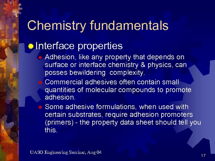Chemistry fundamentals ® Interface properties Adhesion, like any property that depends on surface or