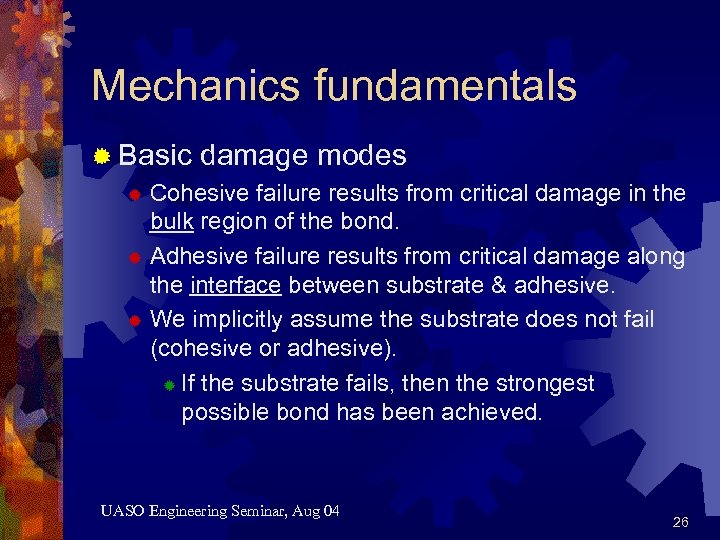 Mechanics fundamentals ® Basic damage modes ® Cohesive failure results from critical damage in
