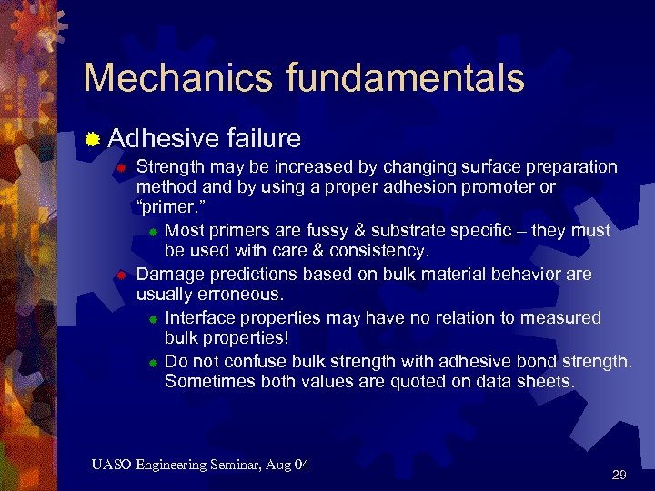 Mechanics fundamentals ® Adhesive ® ® failure Strength may be increased by changing surface