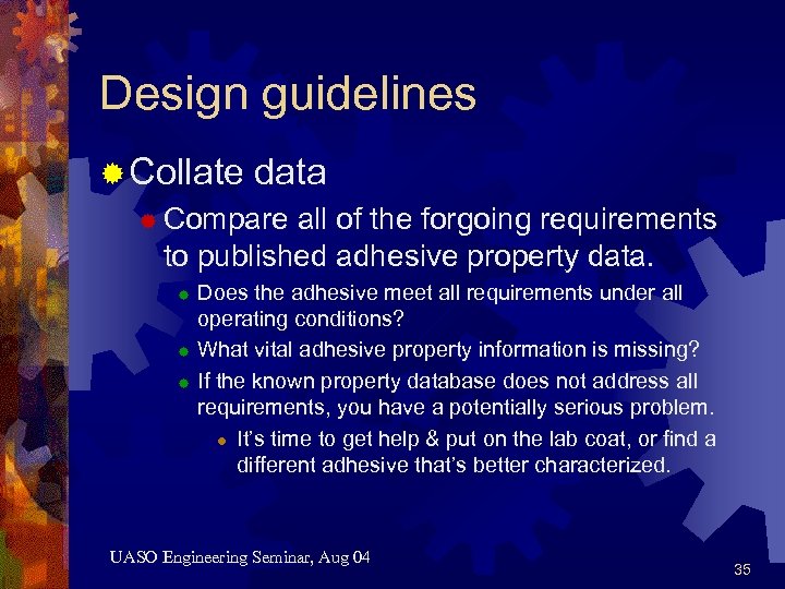 Design guidelines ® Collate data ® Compare all of the forgoing requirements to published