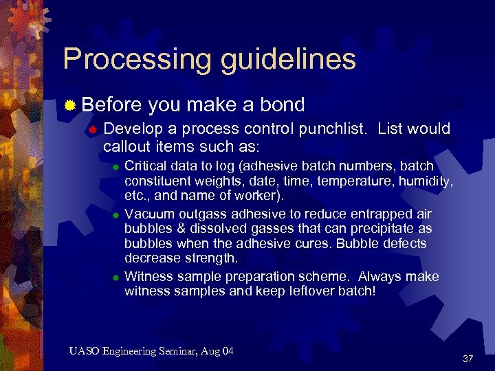 Processing guidelines ® Before you make a bond ® Develop a process control punchlist.