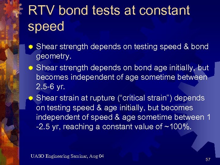 RTV bond tests at constant speed Shear strength depends on testing speed & bond