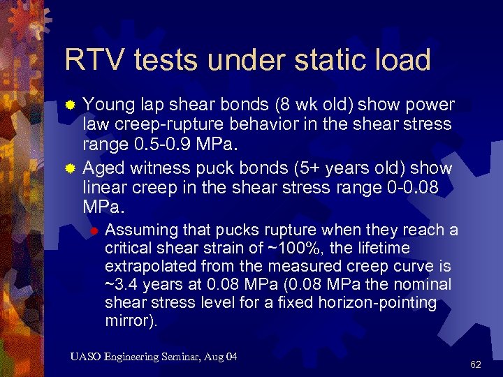 RTV tests under static load Young lap shear bonds (8 wk old) show power