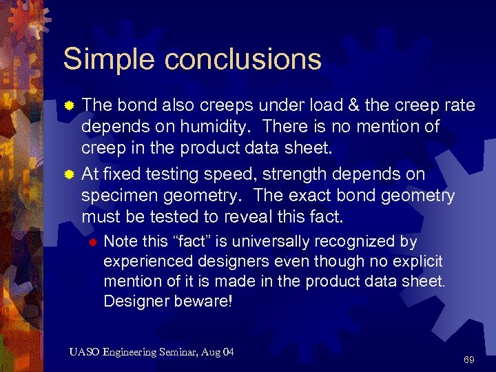 Simple conclusions The bond also creeps under load & the creep rate depends on
