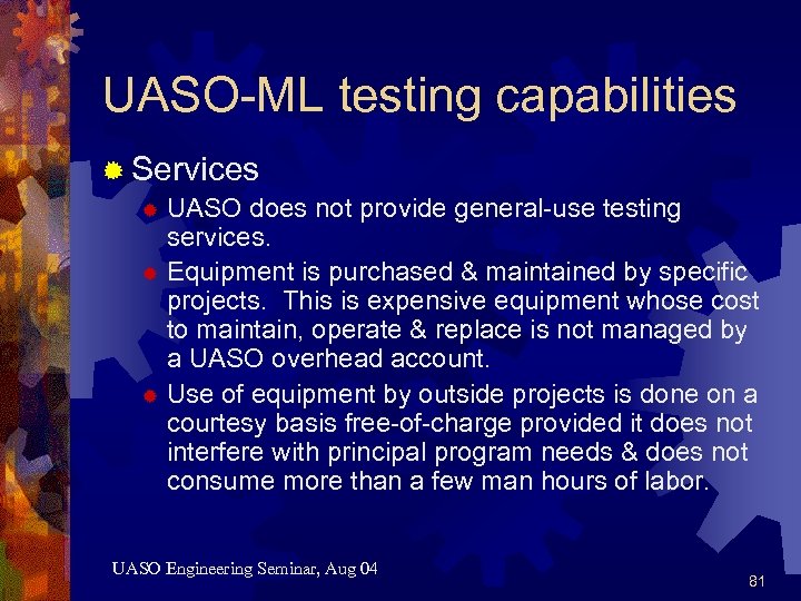 UASO-ML testing capabilities ® Services ® UASO does not provide general-use testing services. ®