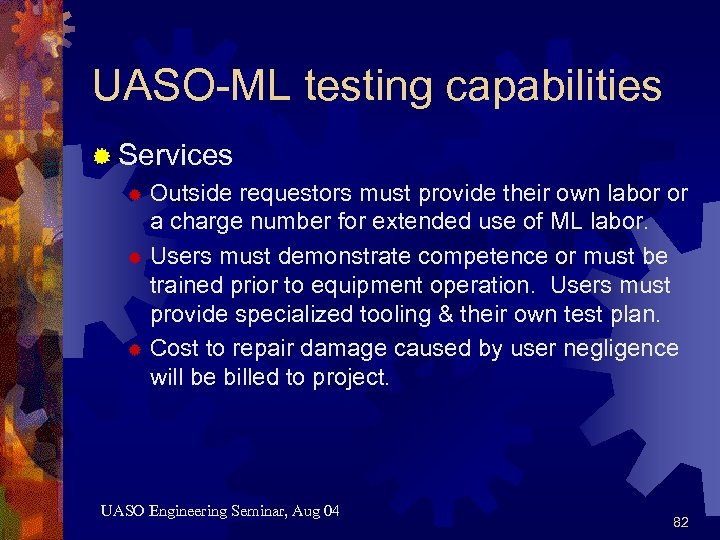 UASO-ML testing capabilities ® Services ® Outside requestors must provide their own labor or
