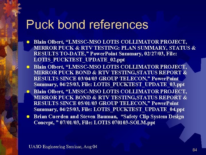Puck bond references Blain Olbert, “LMSSC-MSO LOTIS COLLIMATOR PROJECT, MIRROR PUCK & RTV TESTING: