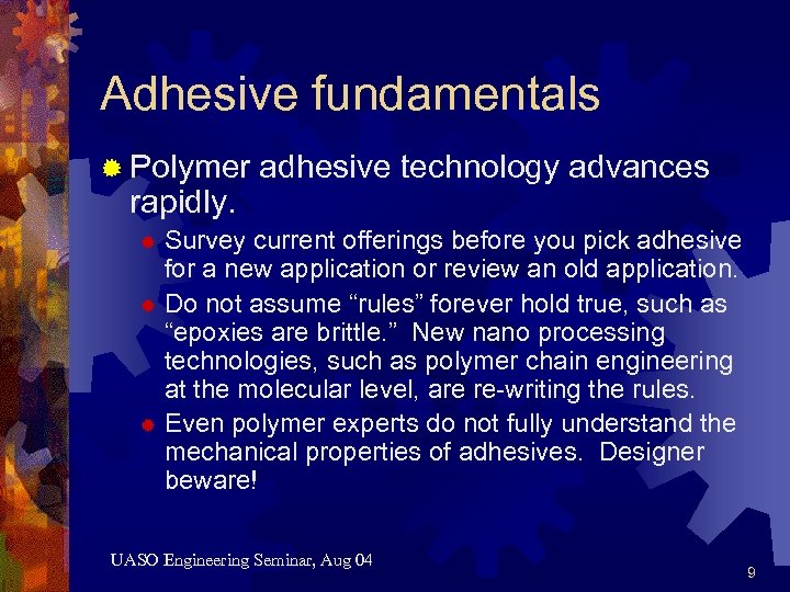 Adhesive fundamentals ® Polymer rapidly. adhesive technology advances Survey current offerings before you pick