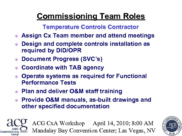 Commissioning Team Roles Temperature Controls Contractor Assign Cx Team member and attend meetings Design