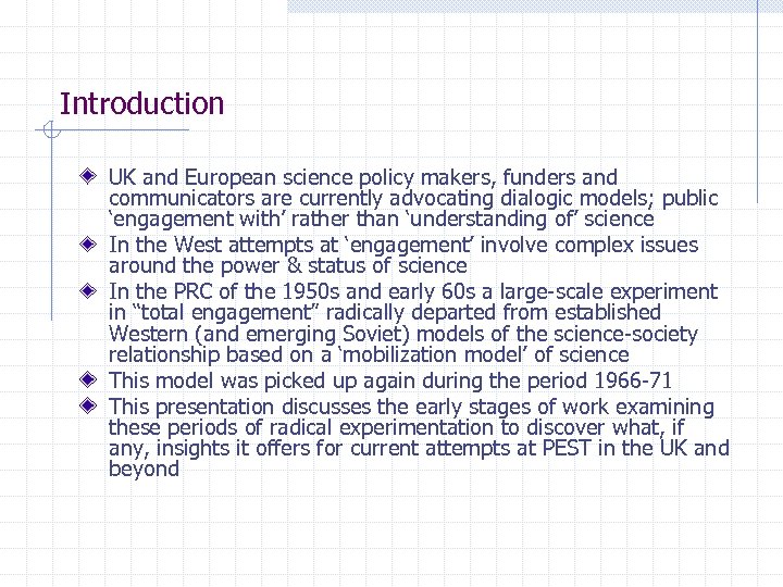 Introduction UK and European science policy makers, funders and communicators are currently advocating dialogic