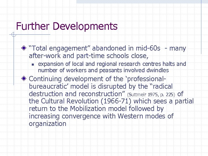 Further Developments “Total engagement” abandoned in mid-60 s - many after-work and part-time schools