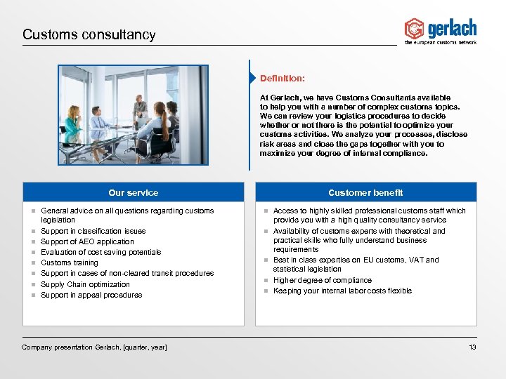 Customs consultancy Definition: At Gerlach, we have Customs Consultants available to help you with