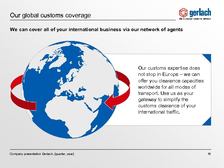 Our global customs coverage We can cover all of your international business via our