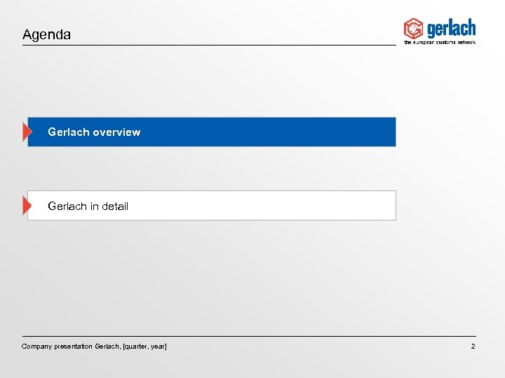 Agenda Gerlach overview Gerlach in detail Company presentation Gerlach, [quarter, year] 2 