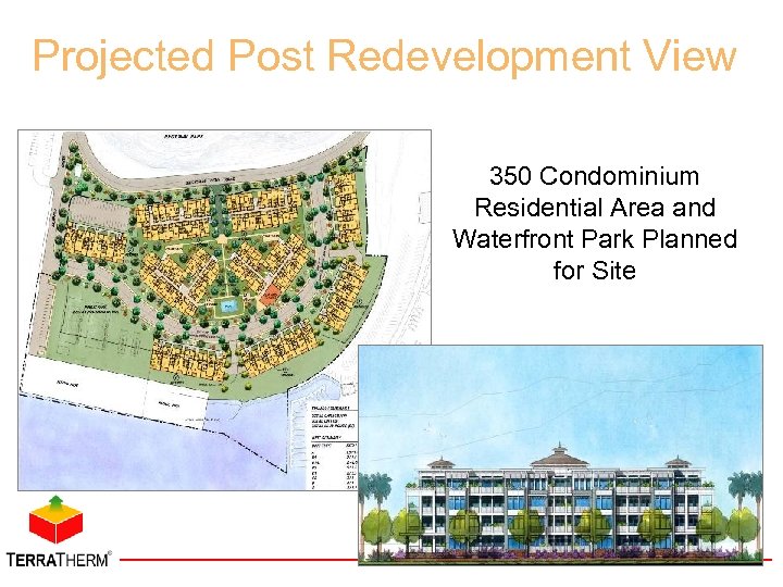 Projected Post Redevelopment View 350 Condominium Residential Area and Waterfront Park Planned for Site